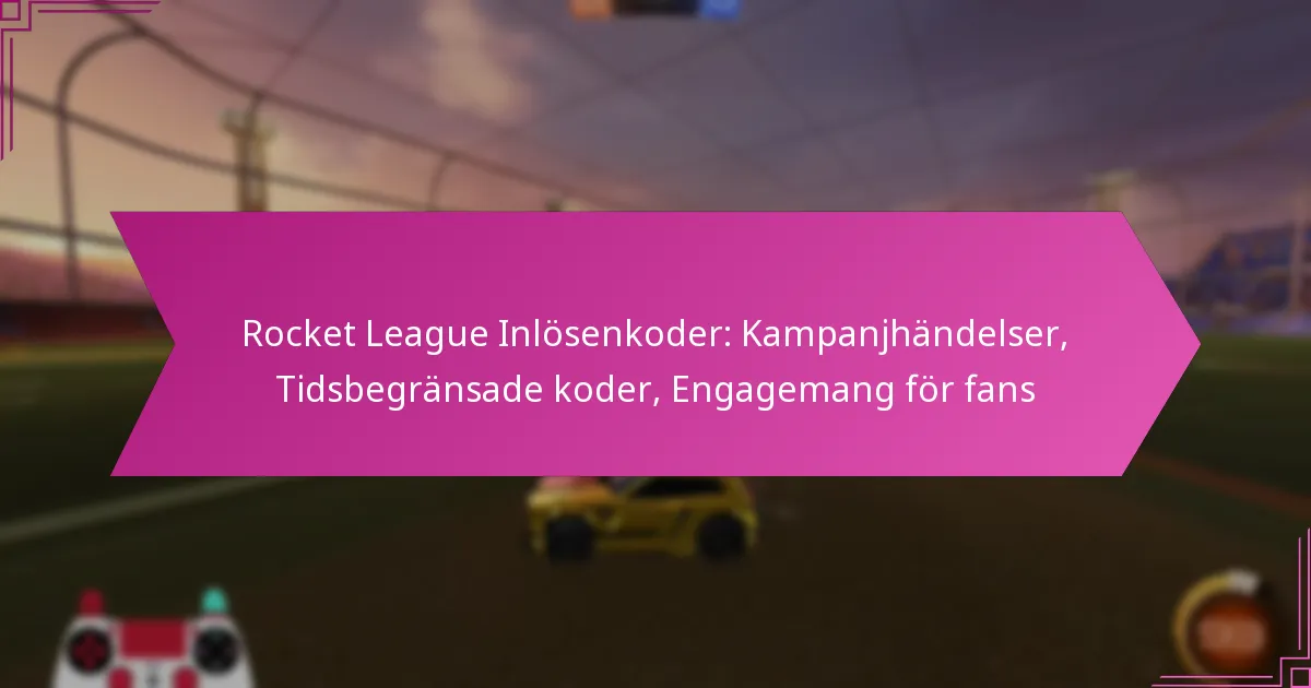 You are currently viewing Rocket League Inlösenkoder: Kampanjhändelser, Tidsbegränsade koder, Engagemang för fans