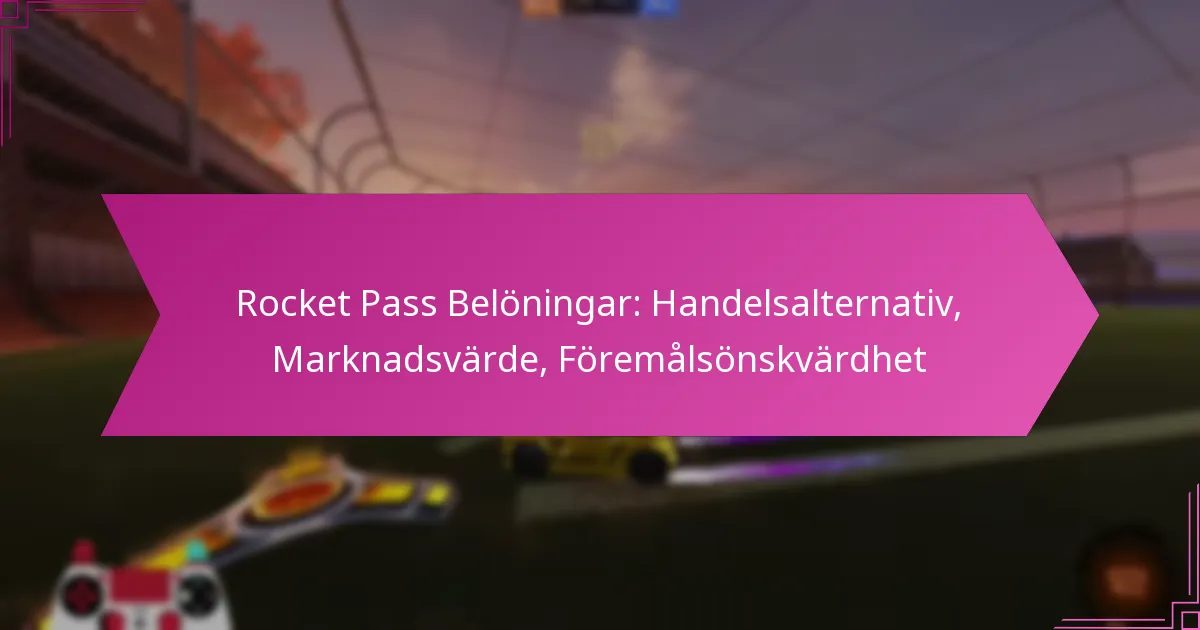 You are currently viewing Rocket Pass Belöningar: Handelsalternativ, Marknadsvärde, Föremålsönskvärdhet