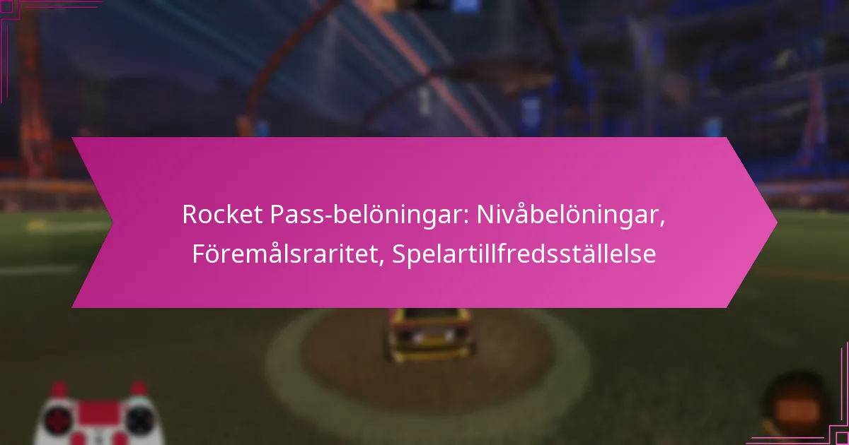 You are currently viewing Rocket Pass-belöningar: Nivåbelöningar, Föremålsraritet, Spelartillfredsställelse