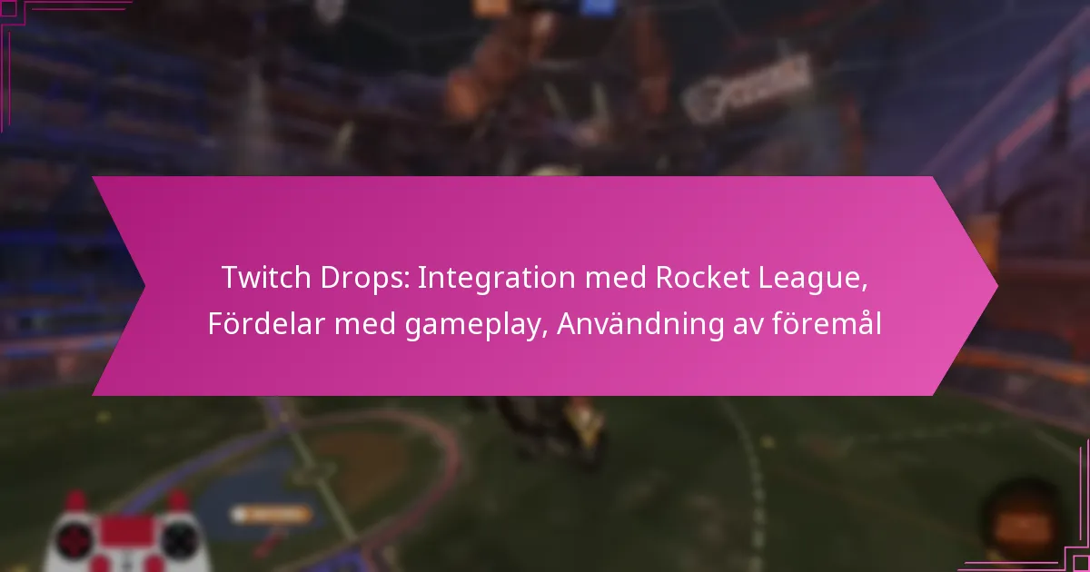Read more about the article Twitch Drops: Integration med Rocket League, Fördelar med gameplay, Användning av föremål