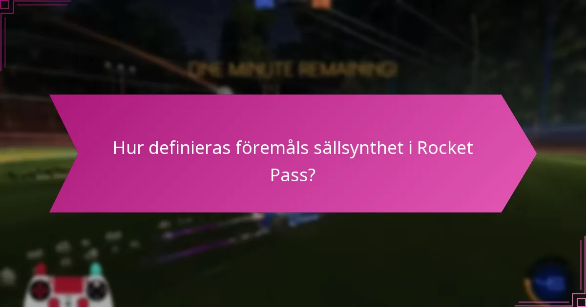 Hur definieras föremåls sällsynthet i Rocket Pass?