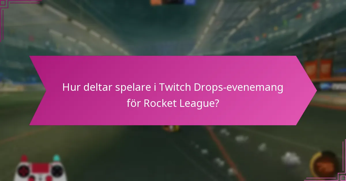 Vilka spelfördelar ger Twitch Drops i Rocket League?