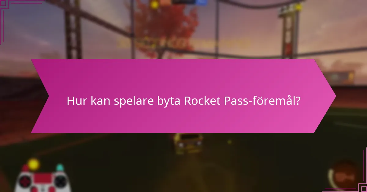 Hur kan spelare byta Rocket Pass-föremål?