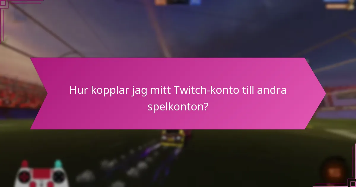 Vilka är stegen för att delta i Twitch Drops?