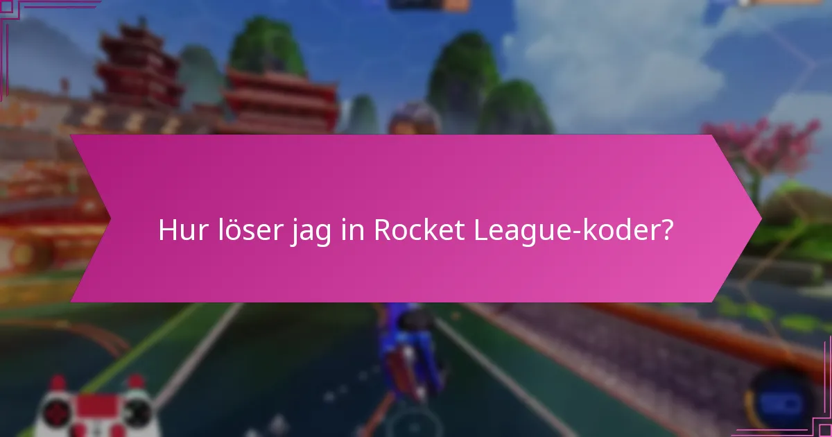 Vilka är vanliga problem vid inlösen av Rocket League-koder?