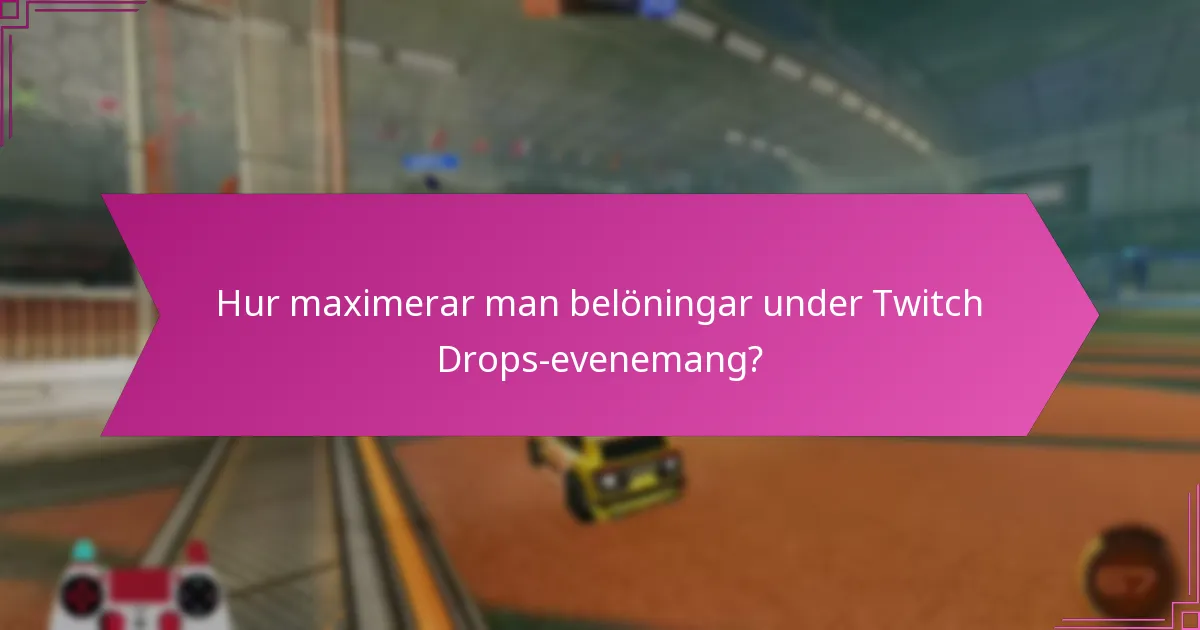 När är de kommande Twitch Drops-evenemangen?