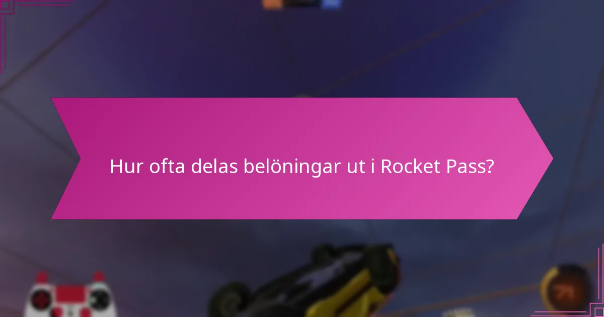 Hur ofta delas belöningar ut i Rocket Pass?