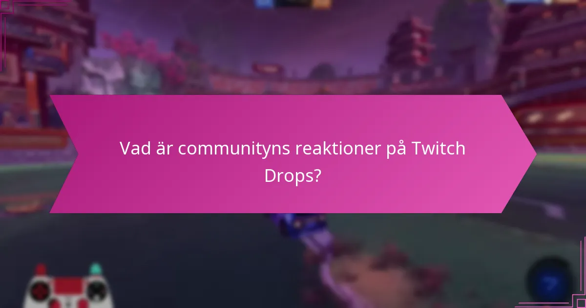 Vilka strategier kan maximera chanserna att få Twitch Drops?