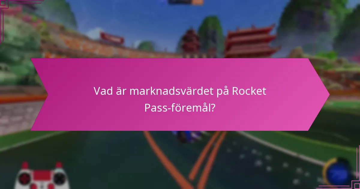 Vad är marknadsvärdet på Rocket Pass-föremål?