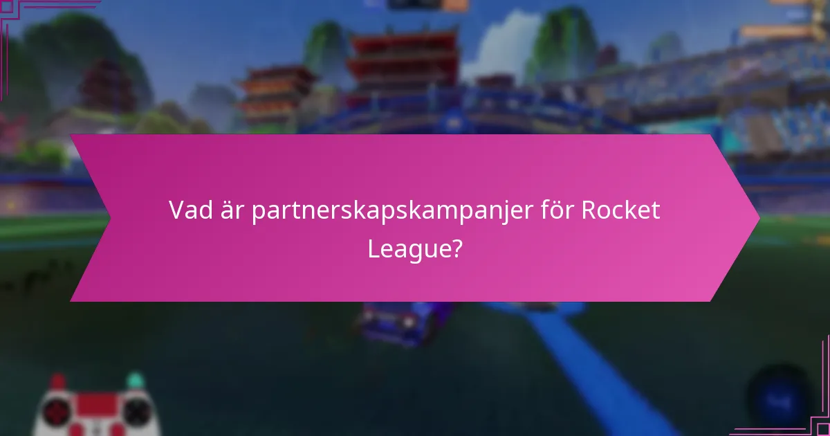 Vad är partnerskapskampanjer för Rocket League?