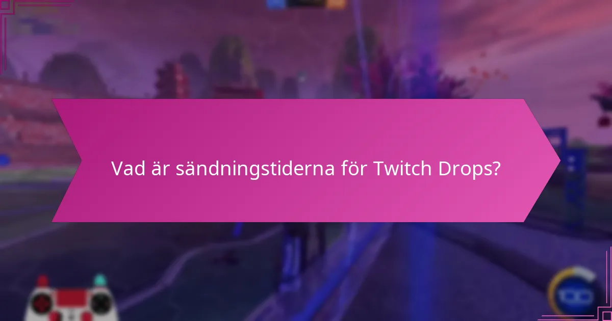 Vilka kanaler deltar i Twitch Drops?