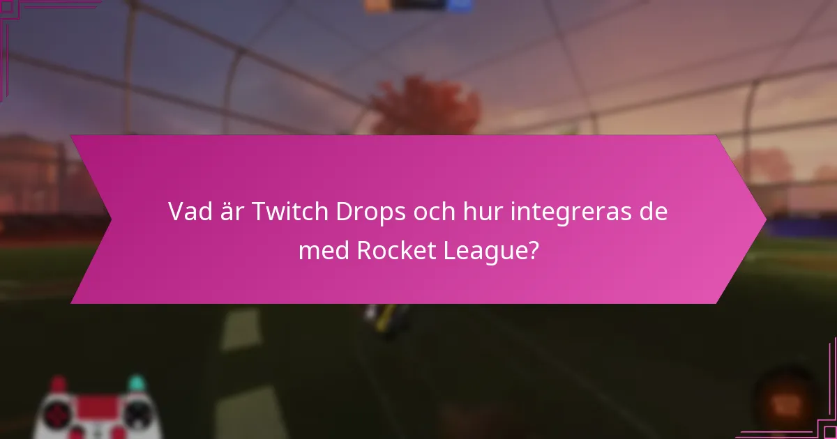Kan föremål från Twitch Drops bytas eller säljas i Rocket League?
