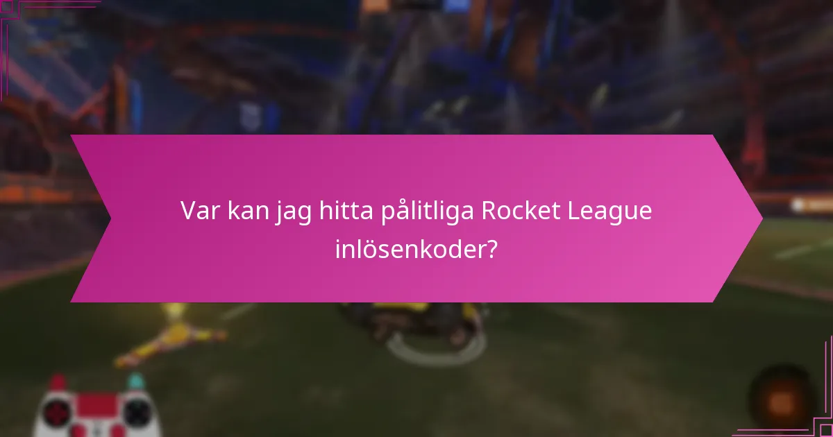 Hur kan jag verifiera äktheten av Rocket League inlösenkoder?