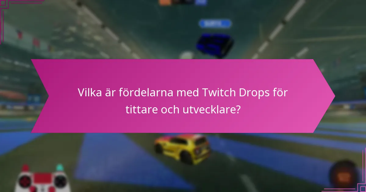 Hur kan tittare delta i Twitch Drops-kampanjer?