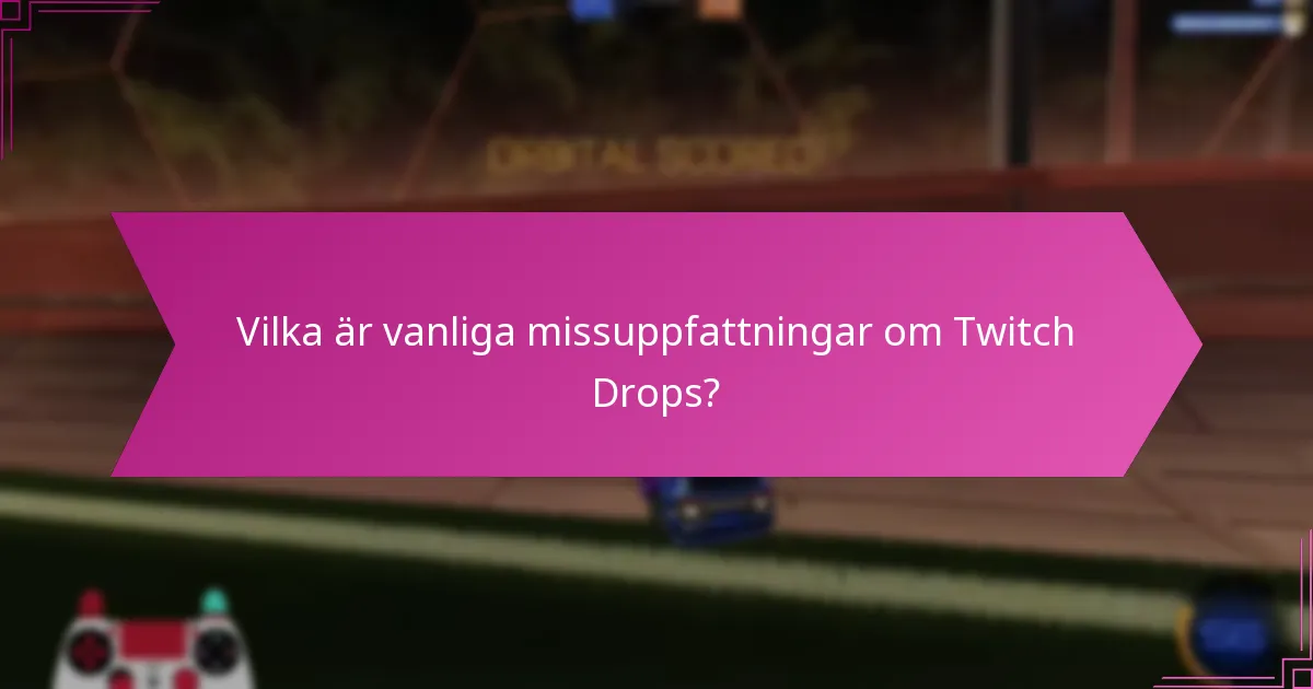 Vilka expertinsikter kan öka förståelsen för Twitch Drops?