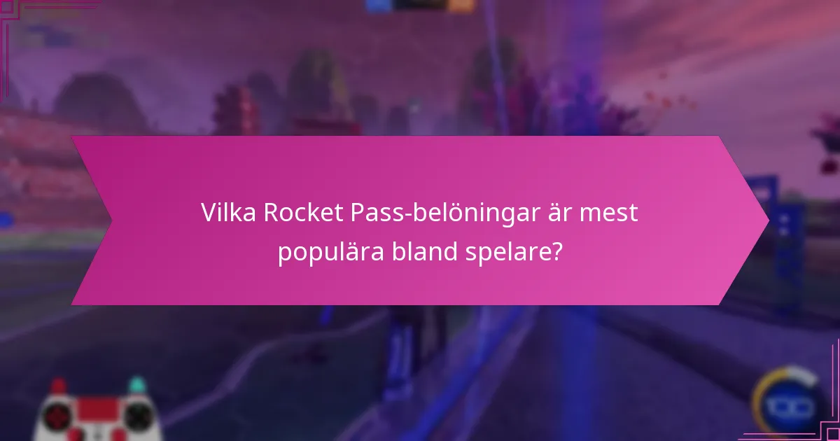 Vilka Rocket Pass-belöningar är mest populära bland spelare?